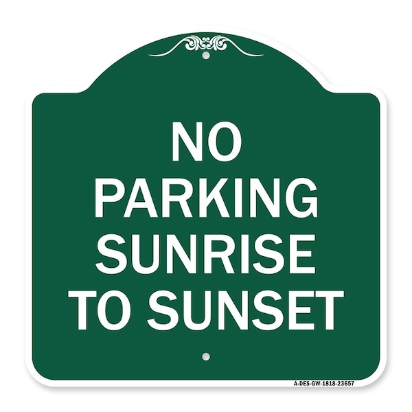 Signmission No Parking Sunrise to Sunset In Daylight, Green & White Aluminum Sign, 18" x 18", GW-1818-23657 A-DES-GW-1818-23657 - main